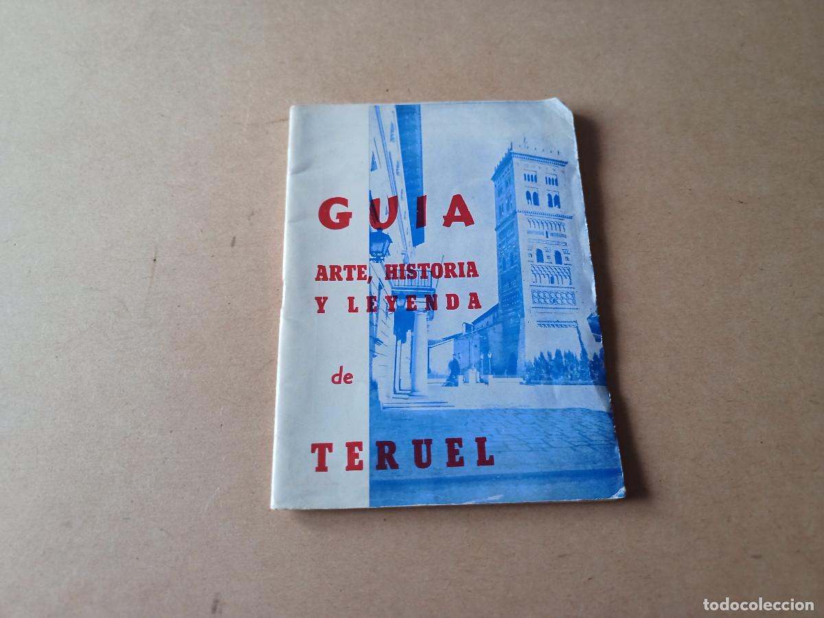 Libros de segunda mano: ARAG&Oacute;N - GU&Iacute;A TERUEL - ARTE, HISTORIA Y LEYENDA - GREGORIO A. G&Oacute;MEZ