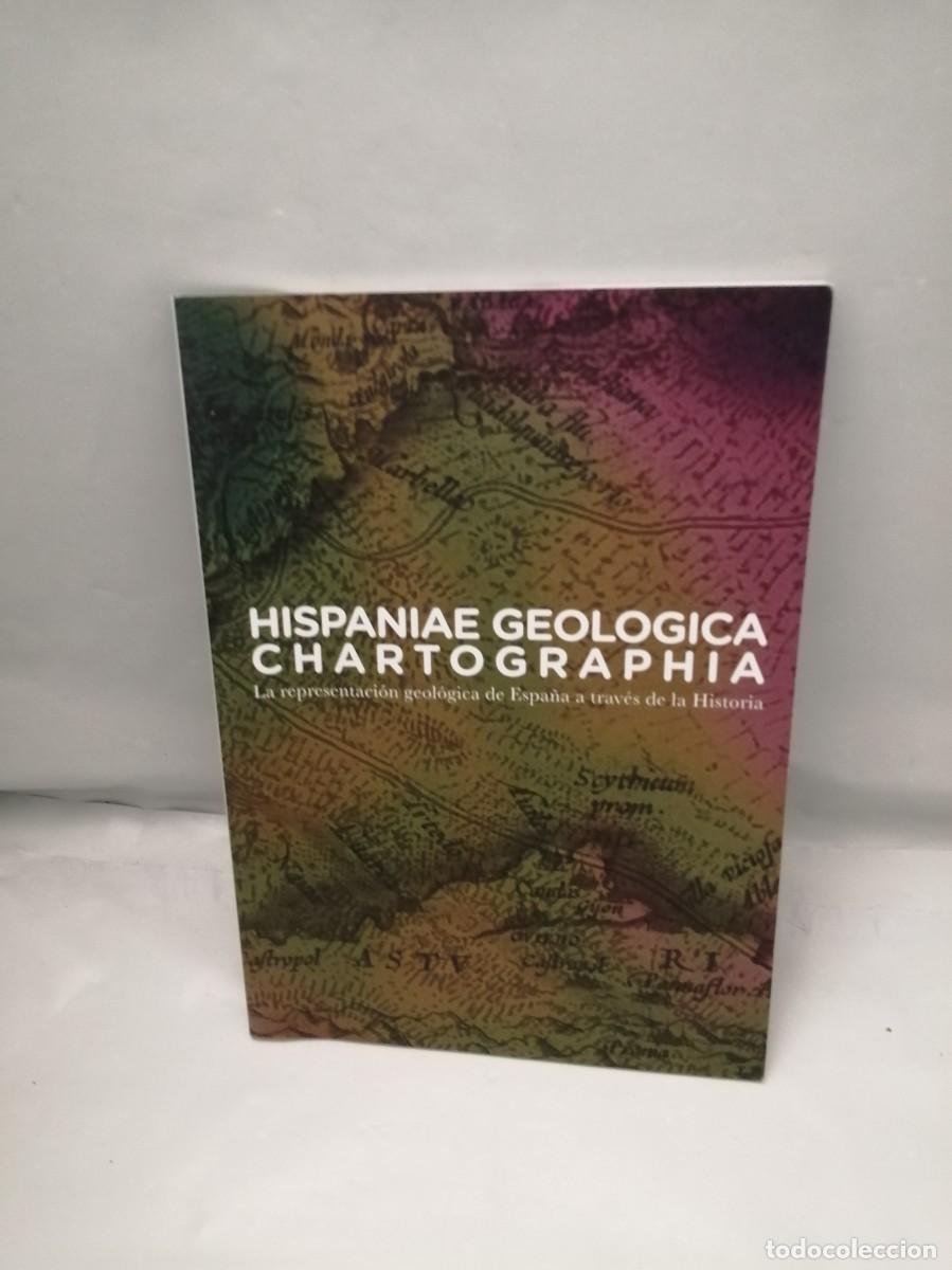 Libri di seconda mano: Hispaniae Geologica Chartographia: La representaci&oacute;n geol&oacute;gica de Espa&ntilde;a a trav&eacute;s de la Historia