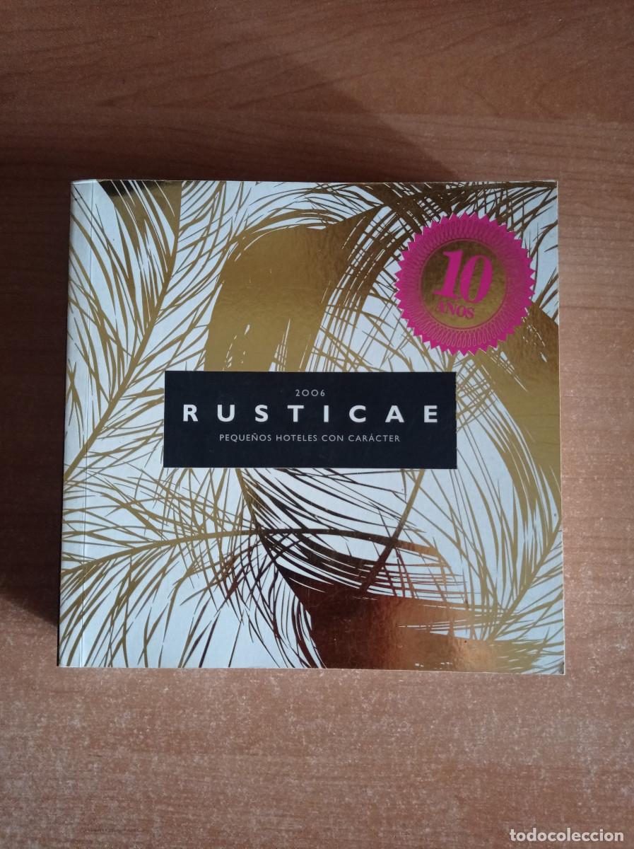 Libros de segunda mano: Rusticae 2006 - Peque&ntilde;os hoteles con car&aacute;cter - 10 a&ntilde;os