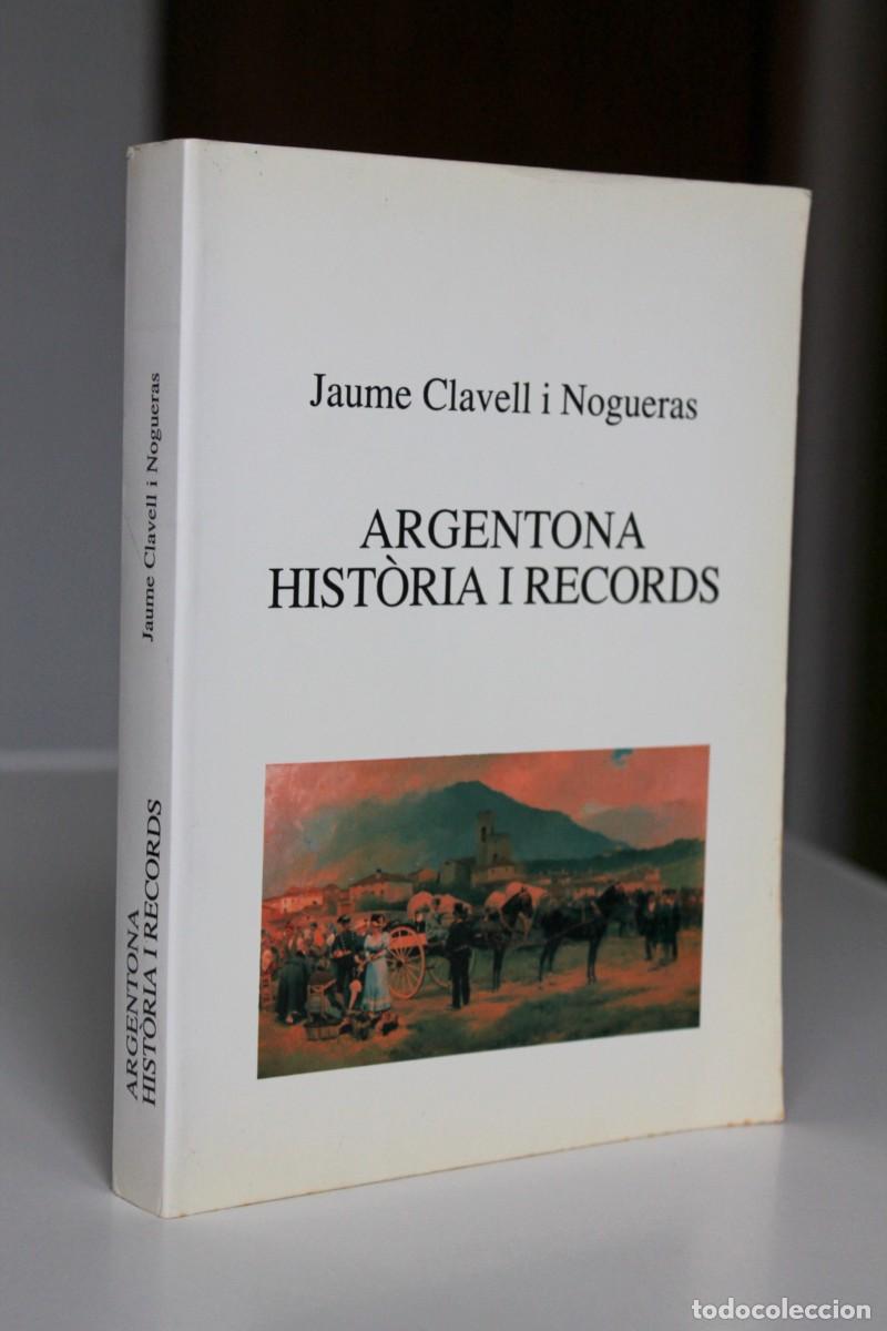 Gebrauchte B&uuml;cher: Jaume Clavell i Nogueras - Argentona. Hist&ograve;ria i records - Ajuntament d'Argentona