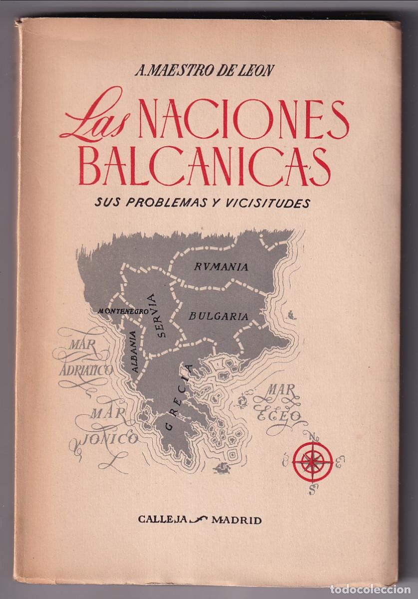 Libri di seconda mano: A. MAESTRO DE LE&Oacute;N: LAS NACIONES BALC&Aacute;NICAS. SUS PROBLEMAS Y VICISITUDES. 1944. LOS BALCANES