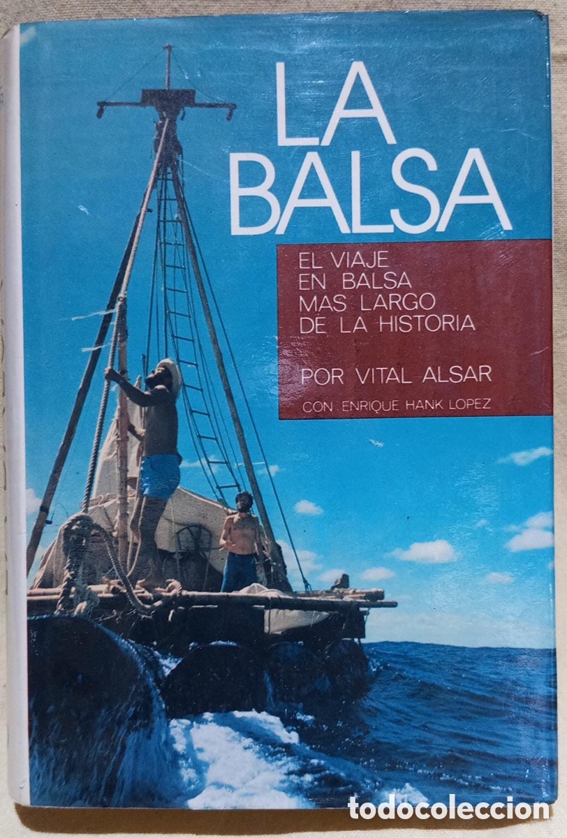 Libros de segunda mano: ENV&Iacute;O GLa Balsa. El viaje en balsa m&aacute;s largo de la historia. Autor: Vital Alsar, Enrique Hank L&oacute;pez.