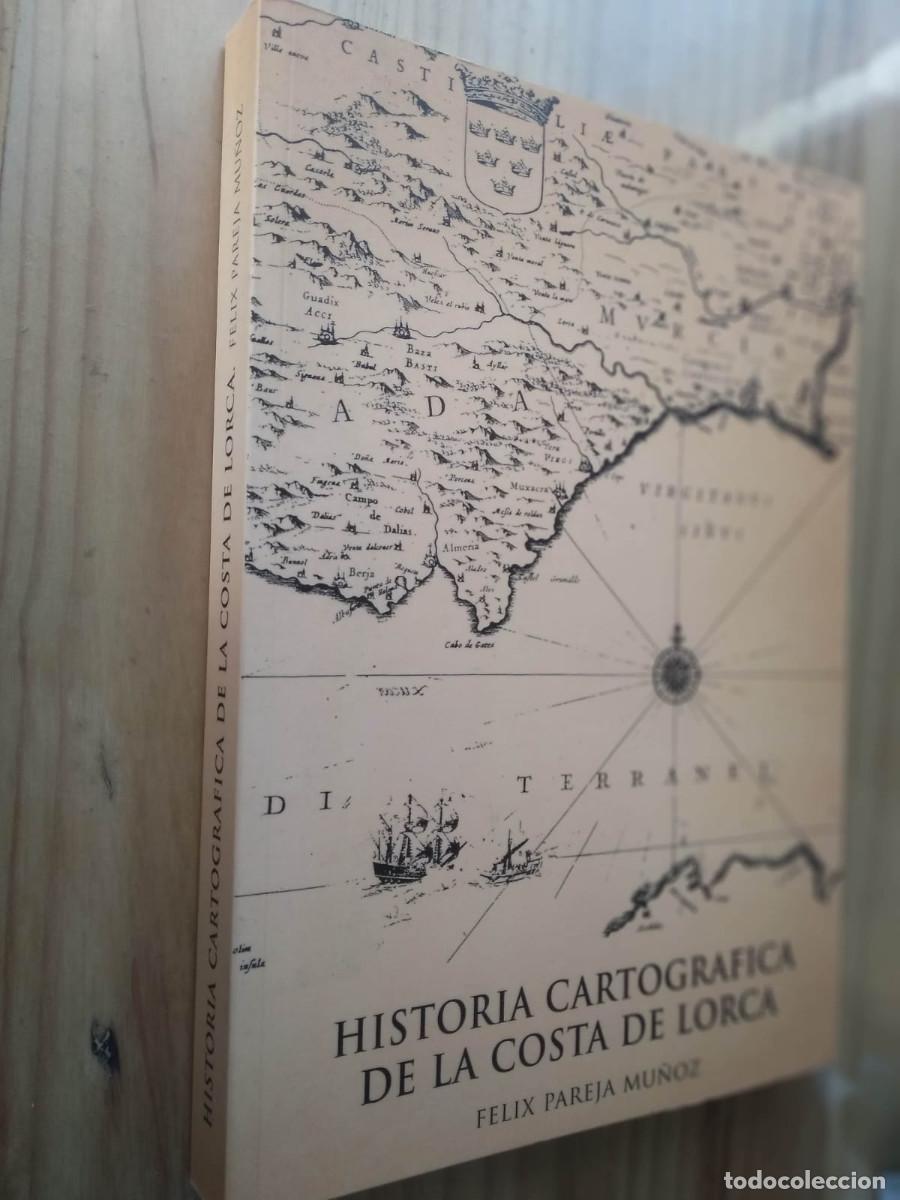 Libros de segunda mano: HISTORIA CARTOGRAFICA DE LA COSTA DE LORCA - F&eacute;lix Pareja Mu&ntilde;oz