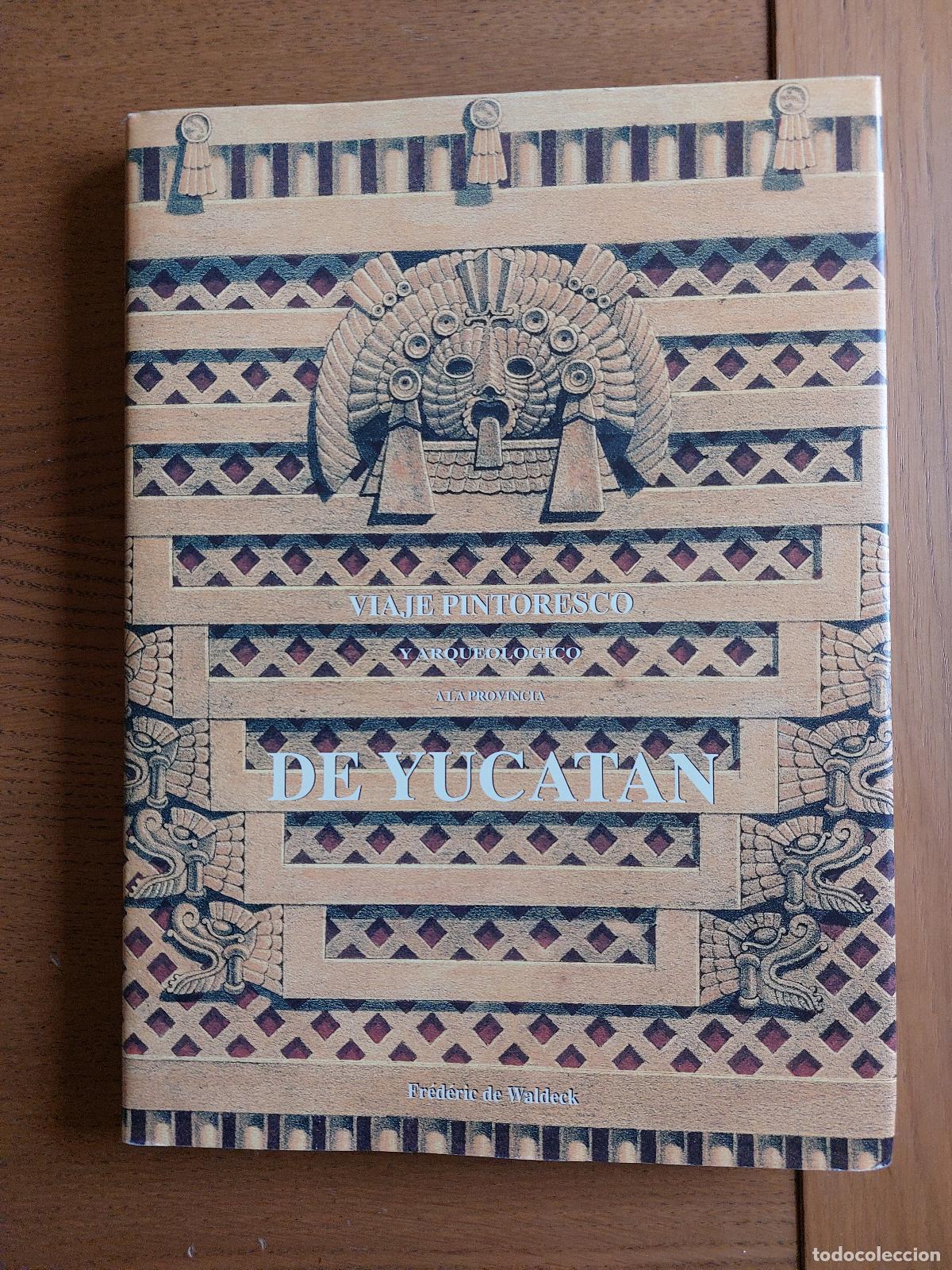 Libros de segunda mano: F. DE WALDECK, Viaje Pintoresco y Arqueol&oacute;gico a la Provincia de Yucat&aacute;n (ed. 1997).