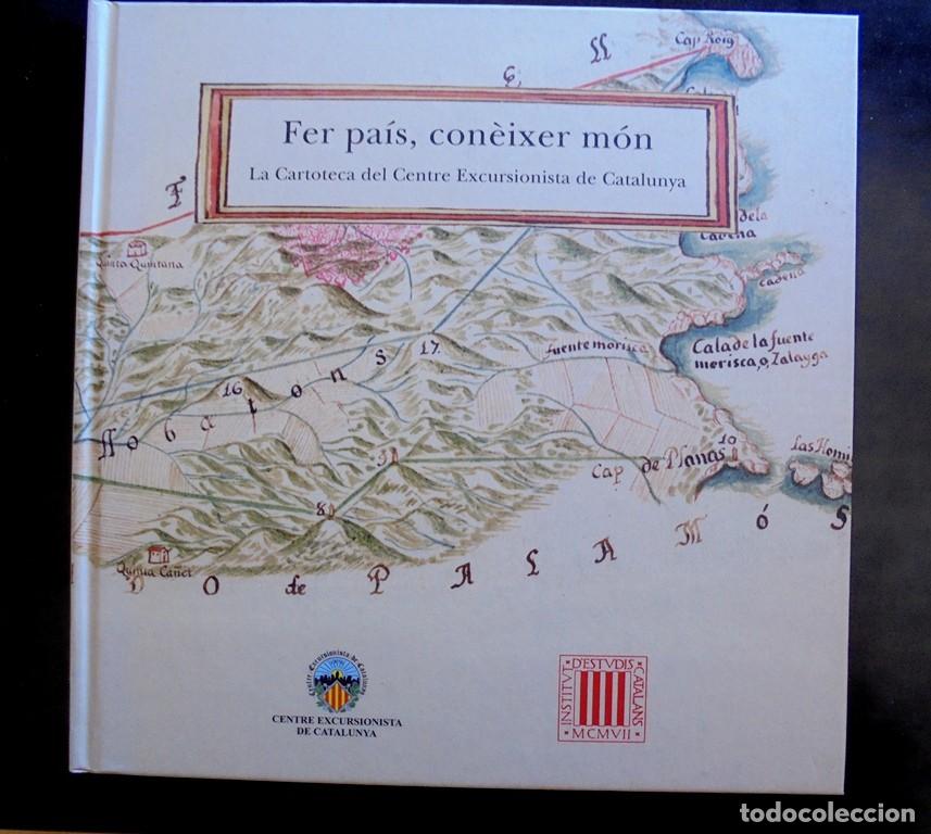Gebrauchte B&uuml;cher: Fer pa&iacute;s, con&egrave;ixer m&oacute;n. La Cartoteca del Centre Excursionista de Catalunya impecable 2008 1a ed.