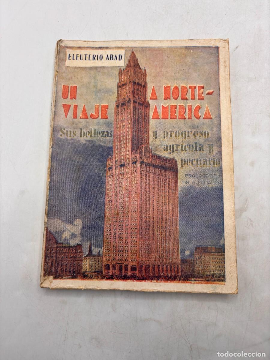 Libros de segunda mano: UN VIAJE A NORTEAMERICA. ELEUTERIO ABAD. MADRID, 1929. PAGS: 254