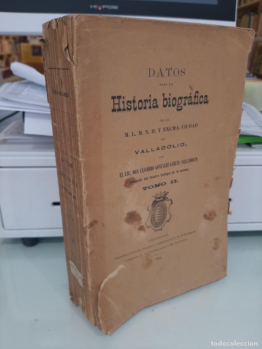 Libros de segunda mano: Casimiro Gonz&aacute;lez Garc&iacute;a-Valladolid. Datos para la Historia biogŕafica de Valladolid. Tomo II