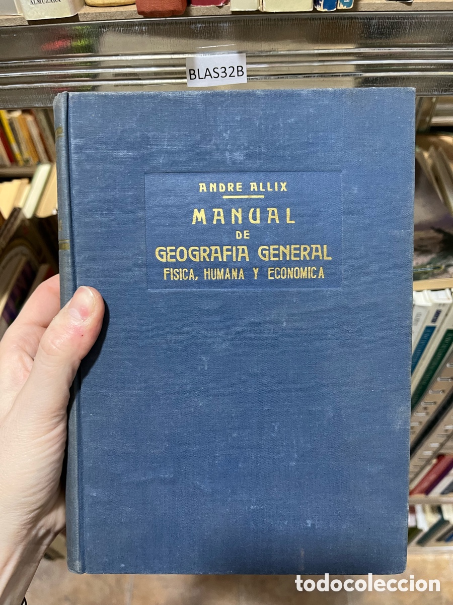 Libros de segunda mano: Blas32B ANDRE ALLIX MANUAL DE GEOGRAFIA GENERAL FISICA, HUMANA Y ECONOMICA