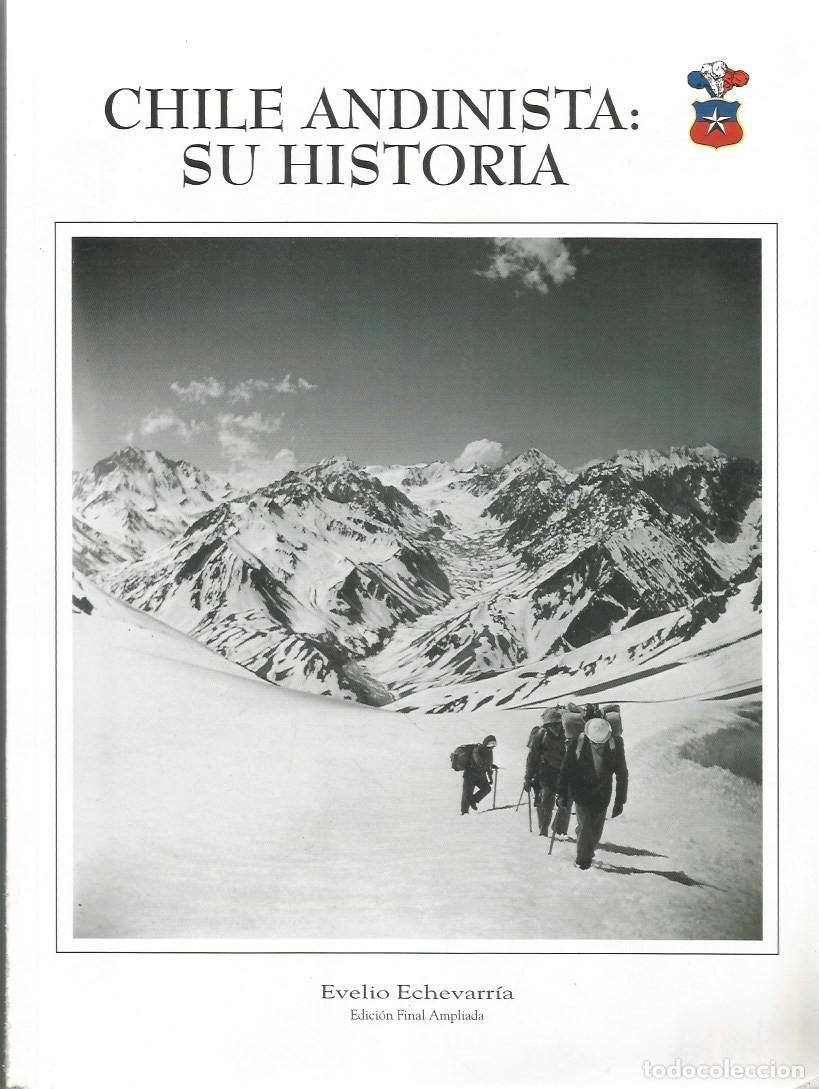Libros de segunda mano: CHILE ANDINISTA: SU HISTORIA - EVELIO ECHEVARRIA