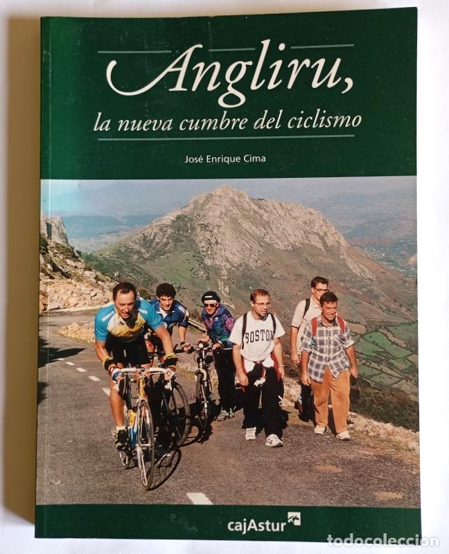Libros de segunda mano: ANGLIRU - LA NUEVA CUNA DE CICLISMO - JOSE ENRIQUE CIMA - FIRMADO POR EL AUTOR