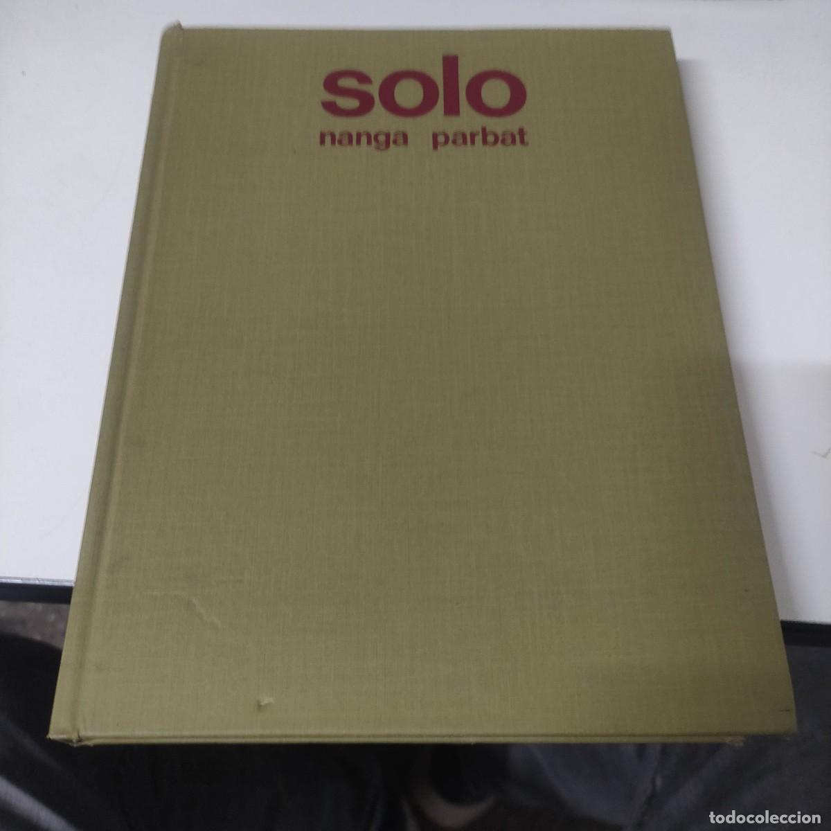 Libros de segunda mano: Solo Nanga Parbat, La primera ascensi&oacute;n en solitario al Nanga Parbat