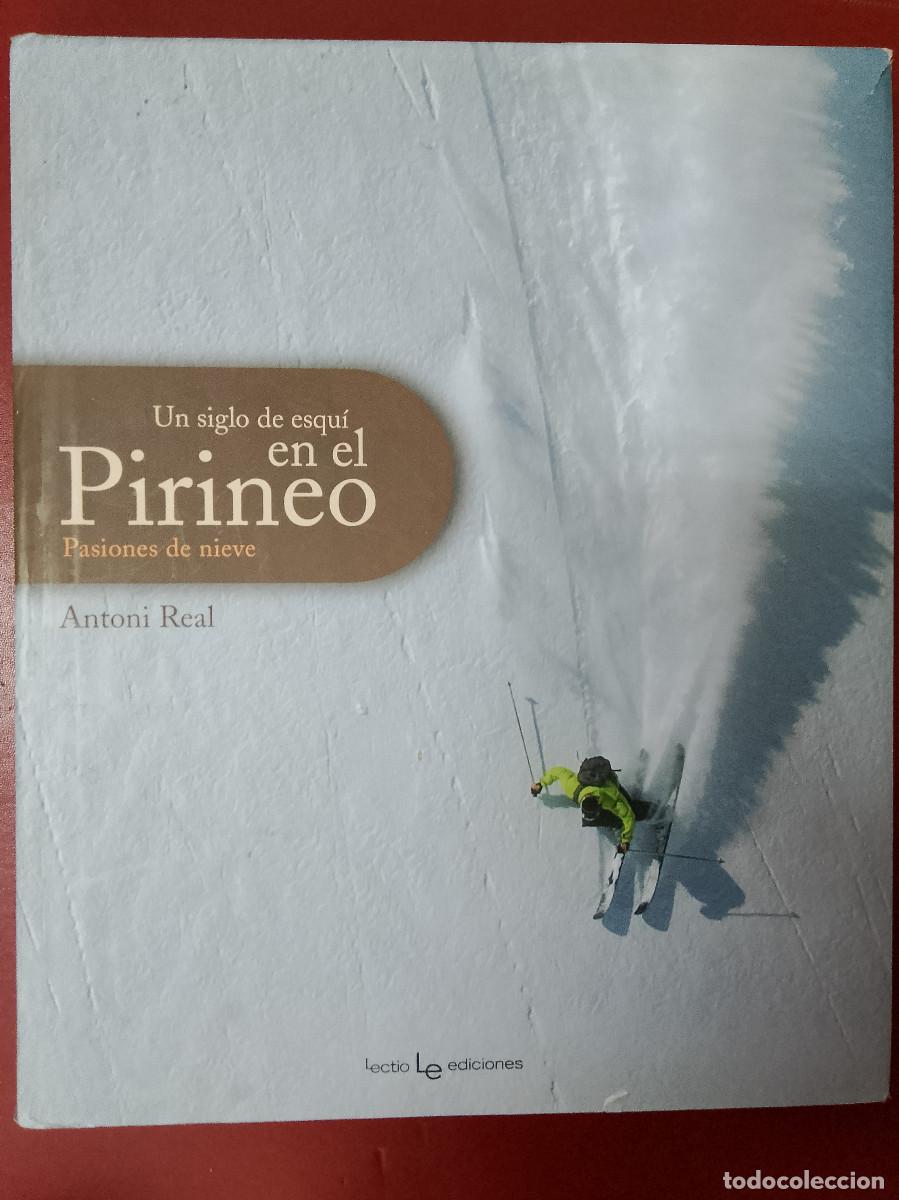 Gebrauchte B&uuml;cher: Antoni Real: Un siglo de esqu&iacute; en el Pirineo. Pasiones de nieve