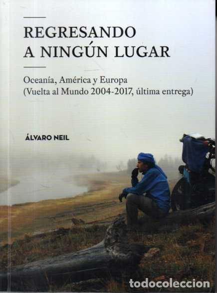 Second hand books: REGRESANDO A NINGUN LUGAR. OCEANIA, AMERICA Y EUROPA (VUELTA AL MUNDO2004 - 2017, ULTIMA ENTREGA). -