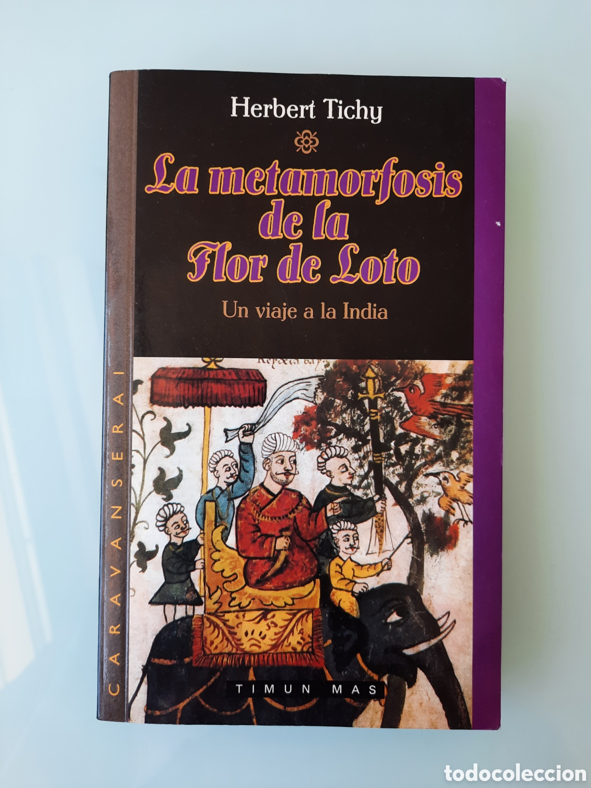 Libros de segunda mano: LA METAMORFOSIS DE LA FLOR DE LOTO. UN VIAJE A LA INDIA DE HERBERT TICHY, EDITORIAL TIMUN MAS
