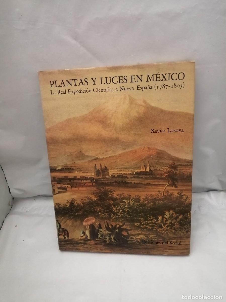 Libros de segunda mano: Plantas y luces en M&eacute;xico. La real expedici&oacute;n cient&iacute;fica a Nueva Espa&ntilde;a, 1787-1803 (Primera edici&oacute;n)