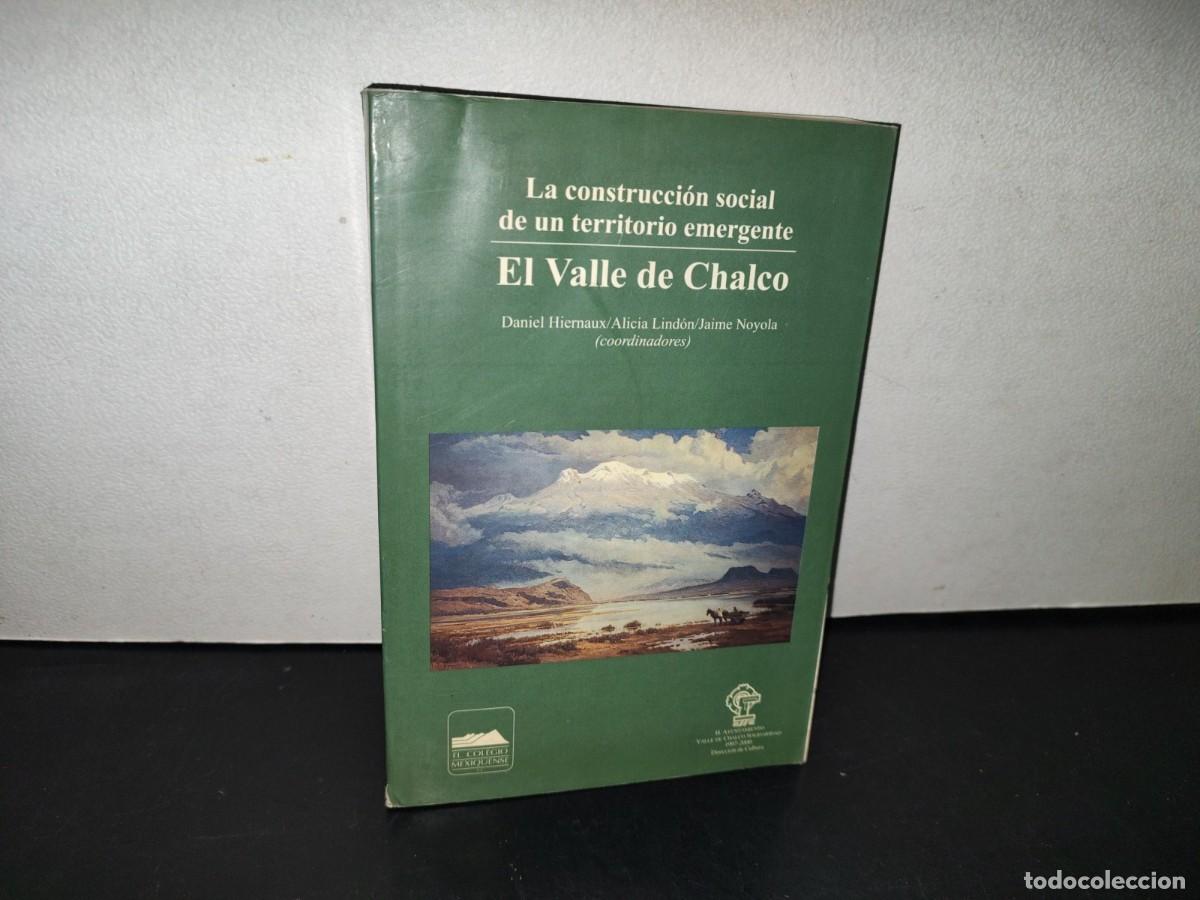 Gebrauchte B&uuml;cher: 149- LA CONSTRUCCI&Oacute;N SOCIAL DE UN TERRITORIO EMERGENTE. EL VALLE DE CHALCO - DANIEL HIERNAUX