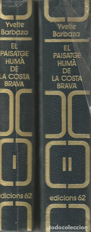 Libros de segunda mano: EL PAISATGE HUM&Agrave; DE LA COSTA BRAVA, 1,2-YVETTE BARBAZA