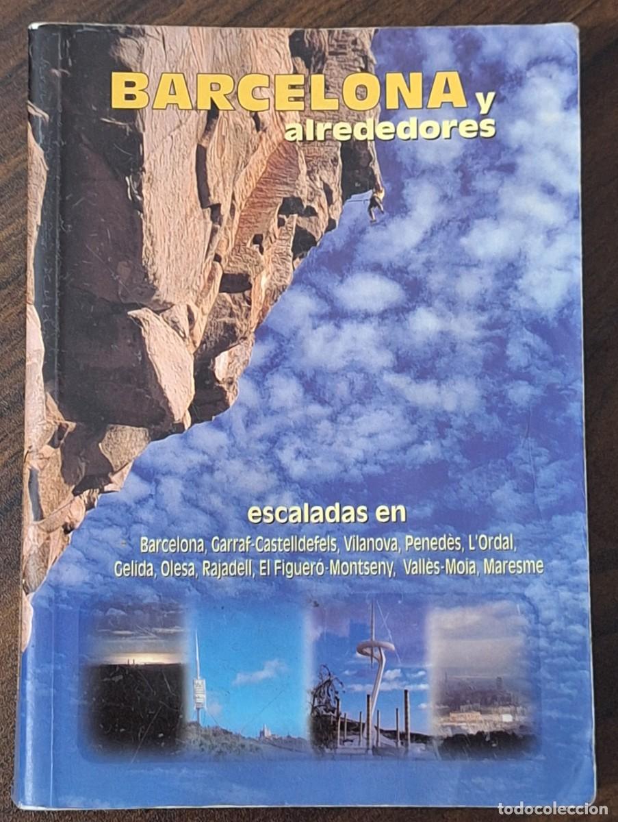 Libros de segunda mano: ESCALADAS EN BARCELONA Y ALREDEDORES POR LUIS ALFONSO Y XAVIER BUX&Oacute; (A&Ntilde;O 2000 &middot; 388 p&aacute;ginas)