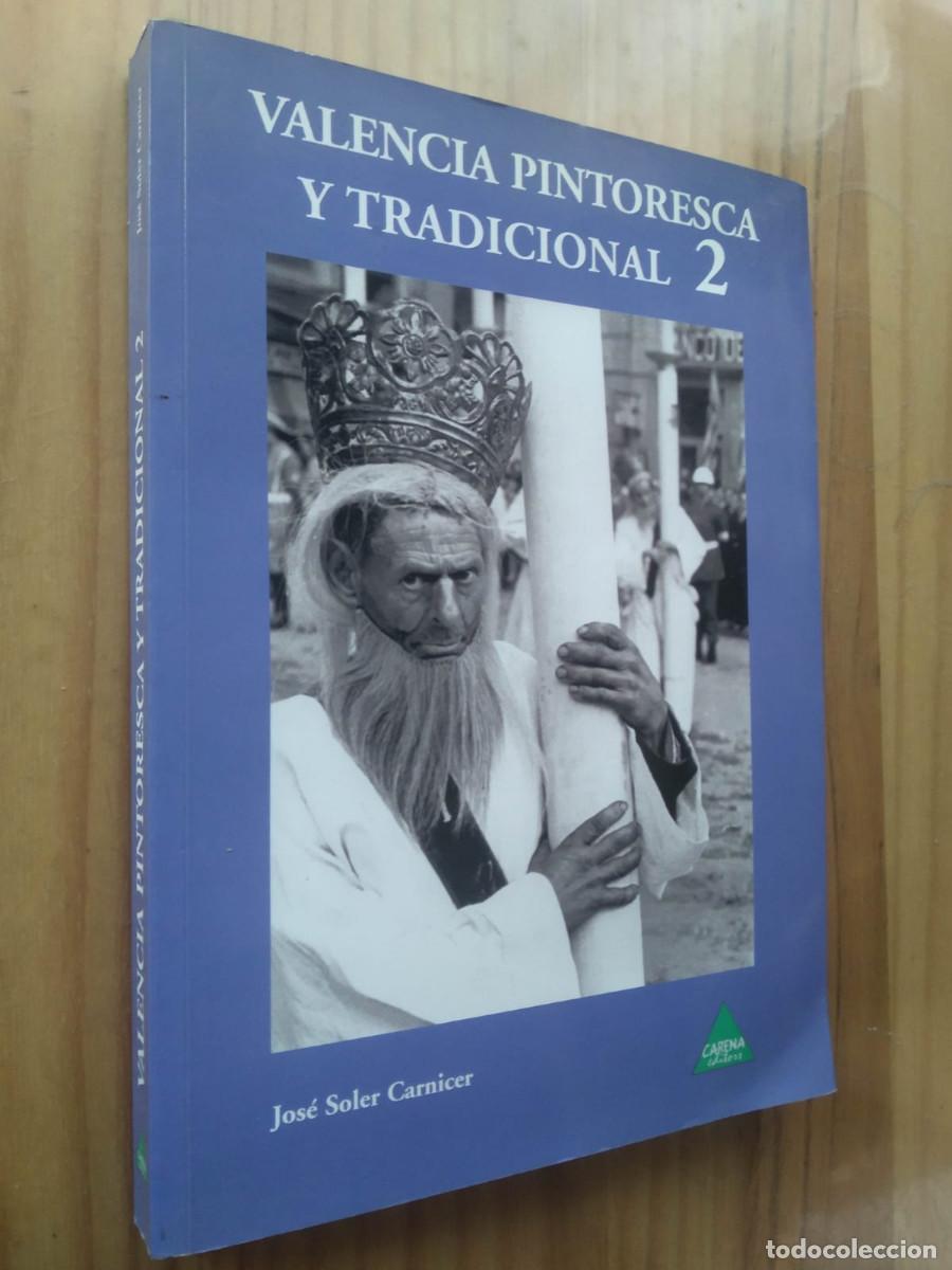 Libri di seconda mano: VALENCIA PINTORESCA Y TRADICIONAL 2 - JOSE SOLER CARNICER