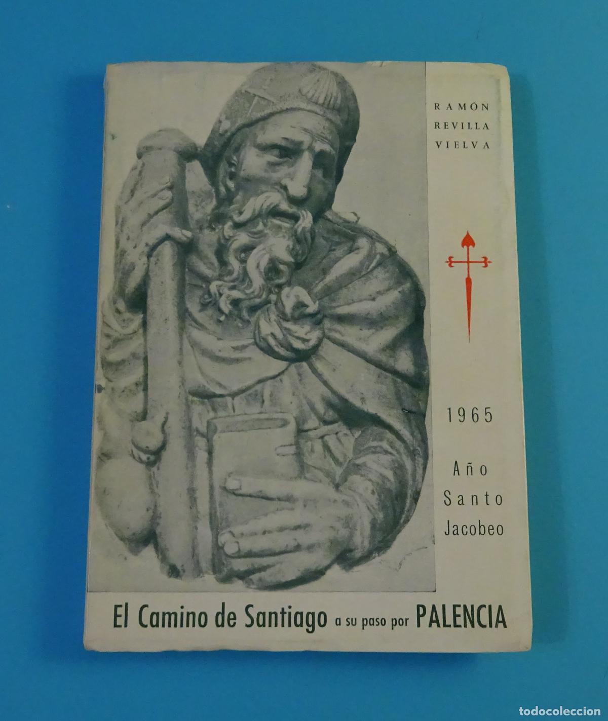Gebrauchte B&uuml;cher: EL CAMINO DE SANTIAGO A SU PASO POR PALENCIA. RAM&Oacute;N REVILLA VIELVA. A&Ntilde;O SANTO JACOBEO 1965