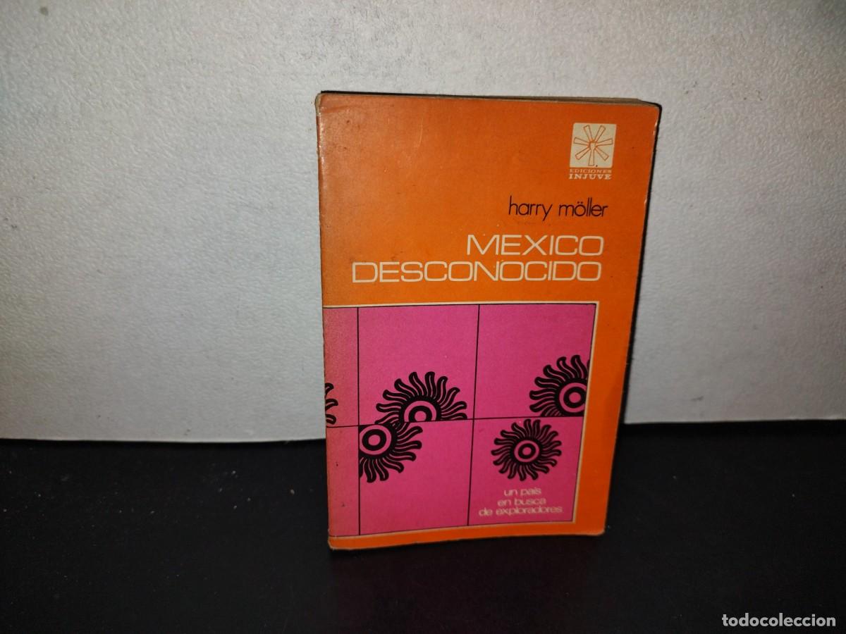 Gebrauchte B&uuml;cher: 154- M&Eacute;XICO DESCONOCIDO. (UN PA&Iacute;S EN BUSCA DE EXPLORADORES) - HARRY M&Ouml;LLER - 1A. ED. 1973