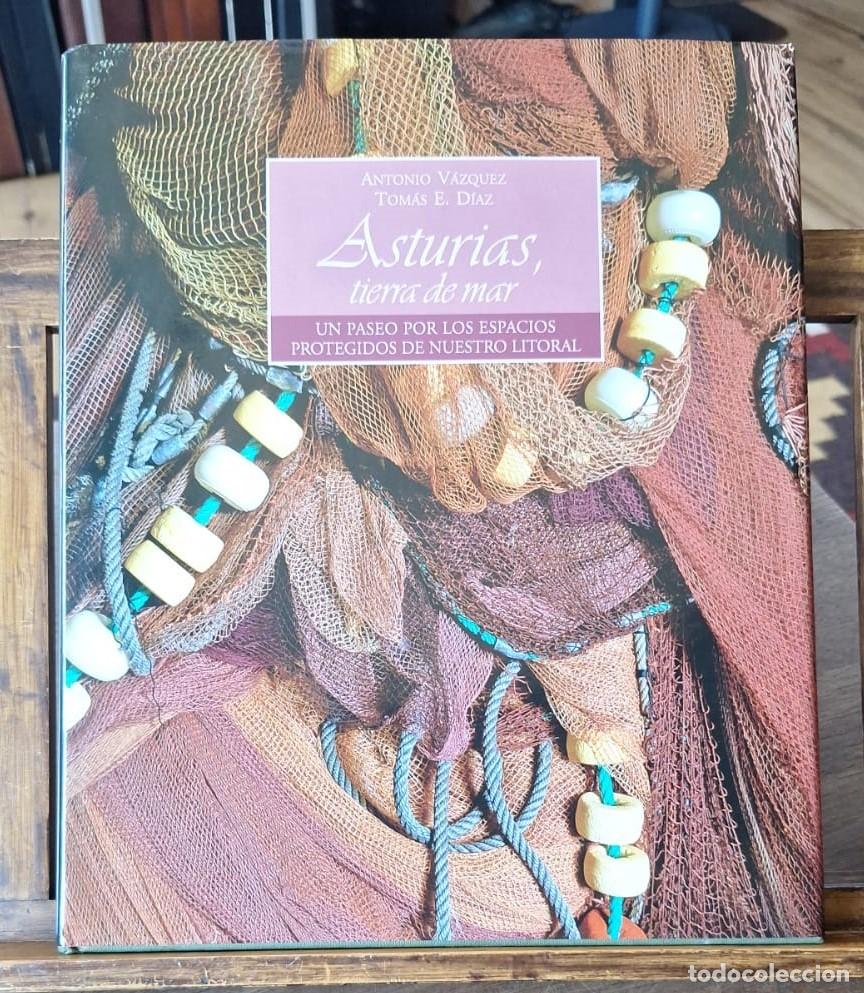 Libros de segunda mano: Asturias, Tierra de Mar. Un paseo por los espacios protegidos de nuestro litoral.