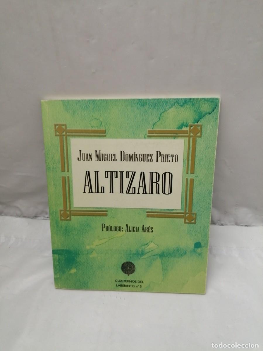 Libros de segunda mano: Juan Miguel Dom&iacute;nguez Prieto: ALTIZARO (Primera edici&oacute;n)