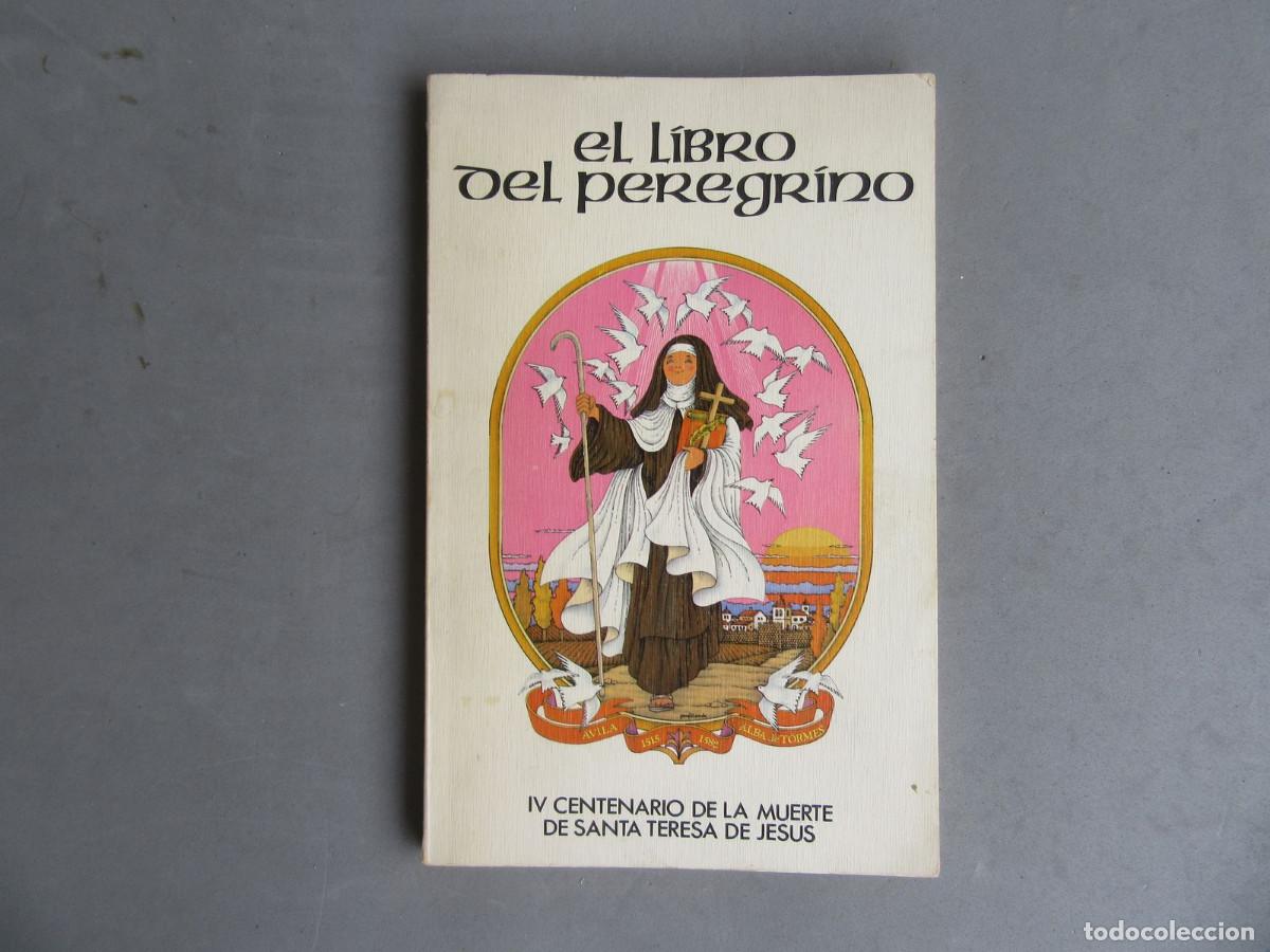 Libros de segunda mano: El libro del Peregrino. IV Centenario de la Muerte de Santa Teresa de Jes&uacute;s. &Aacute;vila y Salamanca 1981.
