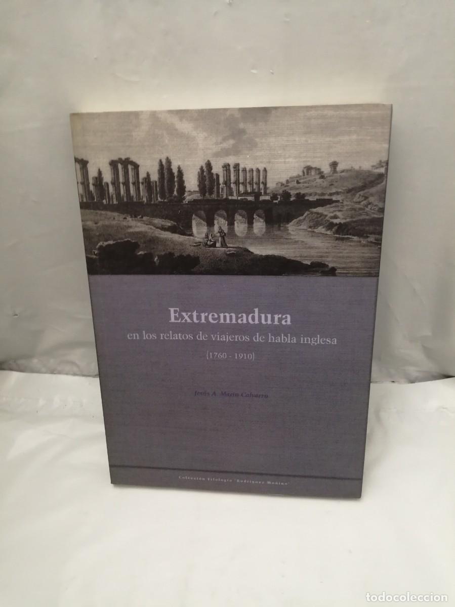 Libros de segunda mano: Extremadura en los relatos de viajeros de habla inglesa, 1760-1910 (Primera edici&oacute;n)