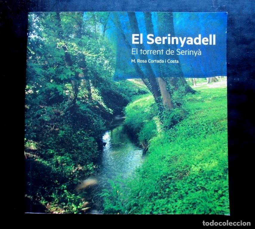 Gebrauchte B&uuml;cher: El Serinyadell. El torrent de Seriny&agrave; M. Rosa Cortada i Costa 2023 impecable Ajuntament de Seriny&agrave;