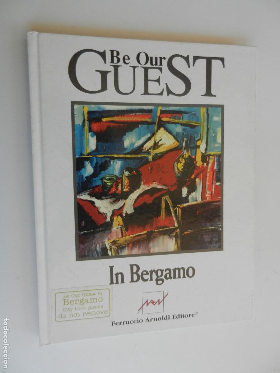 Libri di seconda mano: BE OUR GUEST IN BERGAMO - FERRUCIO ARNOLDI EDITORE -2003 ITALIANO E INGL&Eacute;S.