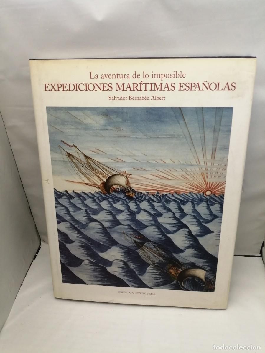 Libros de segunda mano: La aventura de lo imposible. Expediciones mar&iacute;timas espa&ntilde;olas (Primera edici&oacute;n, tapa dura)