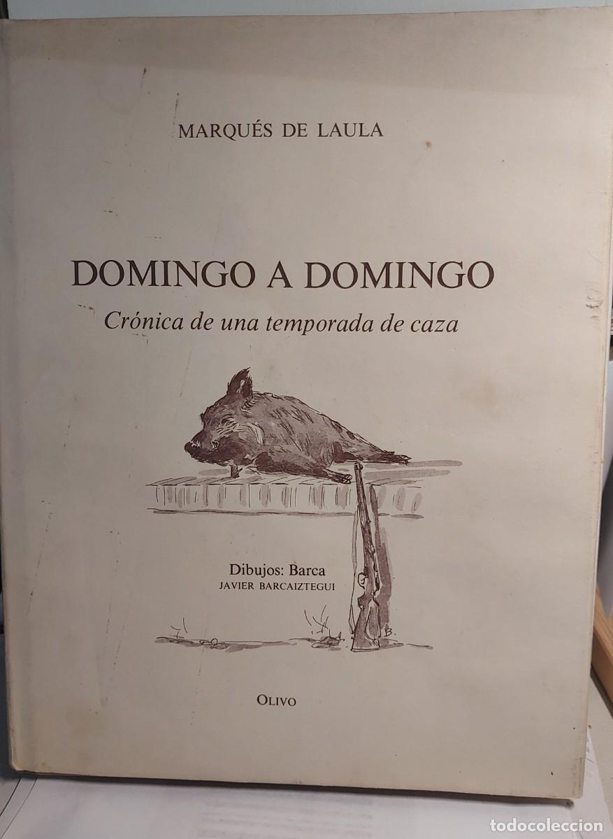 Second hand books: DOMINGO A DOMINGO . CRONICA DE UNA TEMPORADA DE CAZA. MARQU&Eacute;S DE LAULA