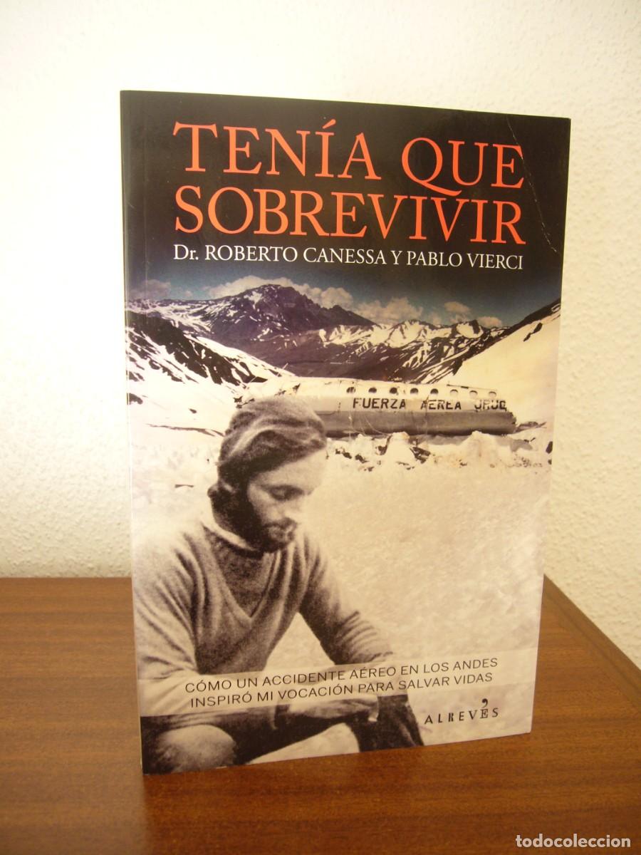 Libri di seconda mano: DR. ROBERTO CANESSA Y PABLO VIERCI: TEN&Iacute;A QUE SOBREVIVIR (ALREV&Eacute;S, 2017) COMO NUEVO
