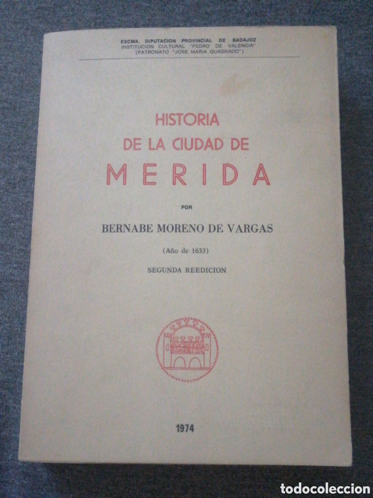 Gebrauchte B&uuml;cher: Historia de la ciudad de M&eacute;rida. Bernab&eacute; moreno de Vargas. 1974 Diputaci&oacute;n de Badajoz. Vida y obras