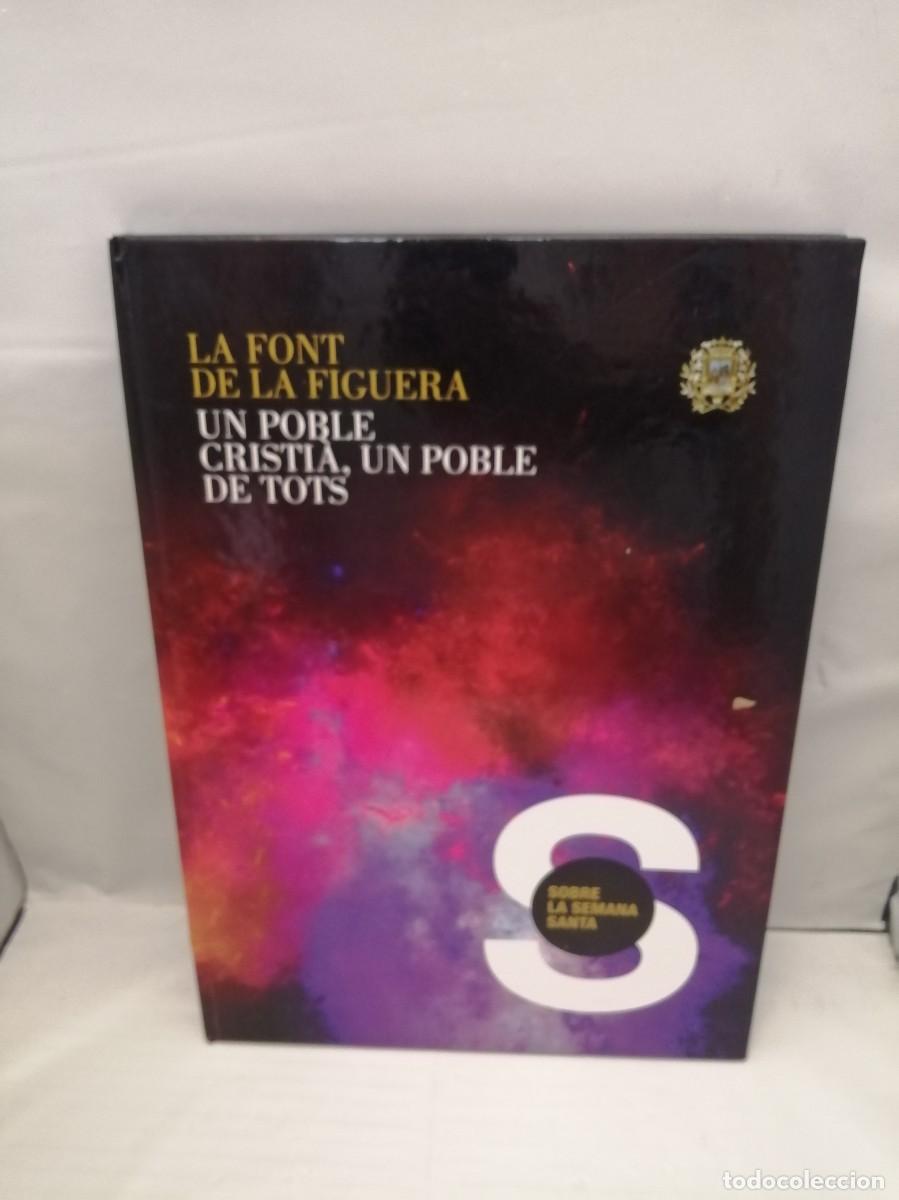 Libros de segunda mano: La Font de la Figuera: Un Poble Cristi&agrave;, Un Poble de Tots. SOBRE LA SEMANA SANTA (Primera edici&oacute;n)