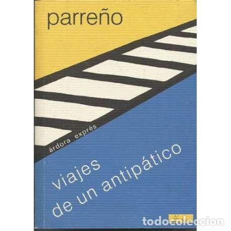 Libros de segunda mano: Viajes de un antip&aacute;tico - Jos&eacute; Mar&iacute;a Parre&ntilde;o