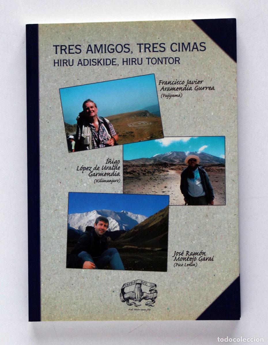 Libros de segunda mano: TRES AMIGOS, TRES CIMAS. HIRU ADISKIDE, HIRU TONTOR. F.J. Aramend&iacute;a, I. L&oacute;pez Uralde, J. R. Montejo