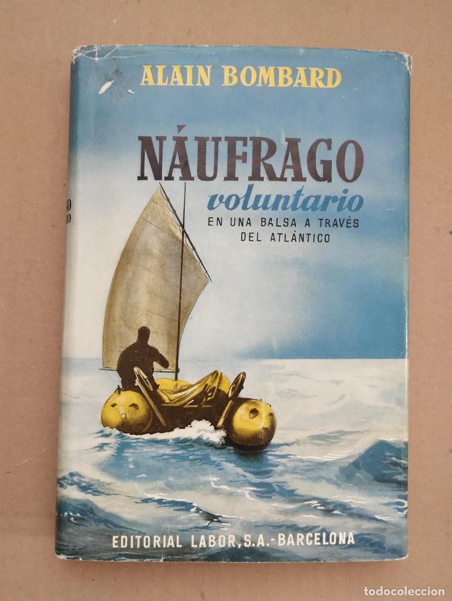 Libri di seconda mano: N&Aacute;UFRAGO VOLUNTARIO - EN UNA BALSA A TRAV&Eacute;S DEL ATL&Aacute;NTICO. Alain Bombard LABOR EXCELENTE ESTADO