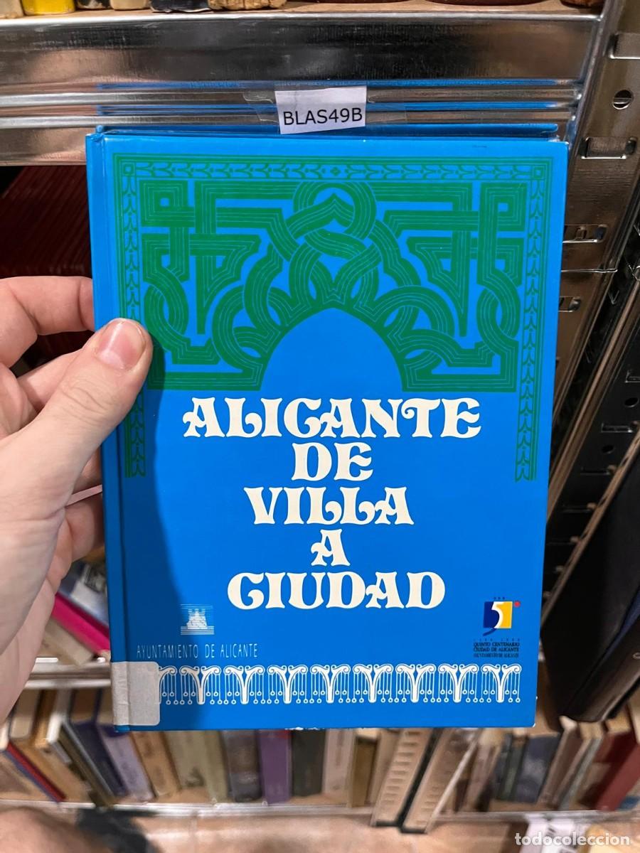 Libros de segunda mano: BLAS49B ALICANTE DE VILLA A CIUDAD