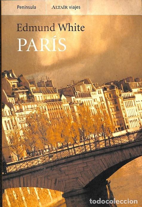 Gebrauchte B&uuml;cher: PAR&Iacute;S - EDMUND WHITE - Ed. Pen&iacute;nsula - 2003 - VIAJES 61