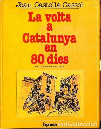 Libri di seconda mano: LA VOLTA A CATALUNYA EN 80 DIES - JOAN CASTELLA- GASSOL - EDITORES VARIOS - 1981
