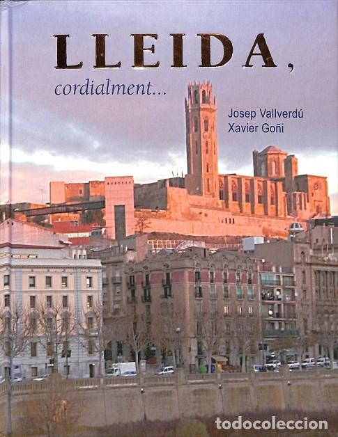 Libri di seconda mano: LLEIDA, CORDIALMENT - VALLVERD&Uacute;, JOSEP/GO&Ntilde;I, XAVIER - EDITORES VARIOS - 2008 - VISI&Oacute; 38