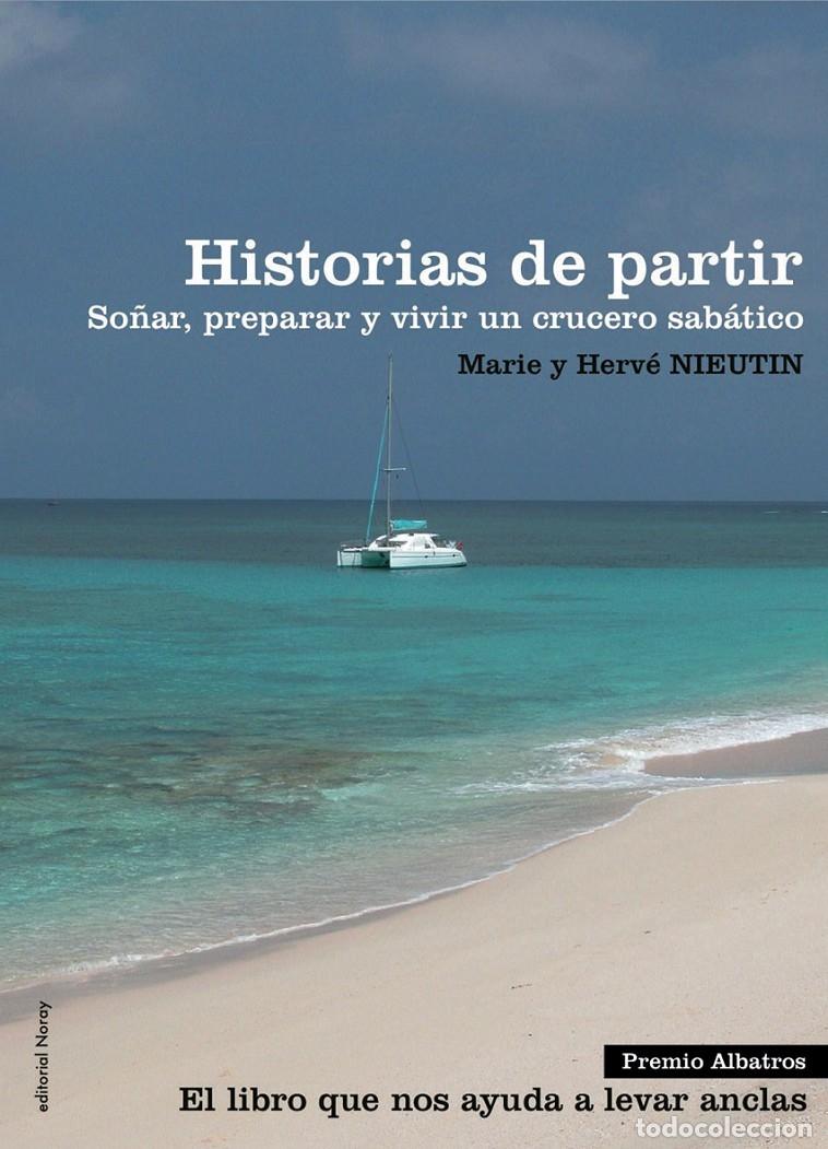 Libri di seconda mano: HISTORIAS DE PARTIR - MARIE Y HERV&Eacute; NIEUTIN - Noray - 2010 - RELATOS DE REGATAS Y TRAVES&Iacute;AS