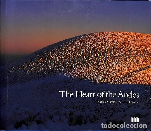 Libros de segunda mano: THE HEART OF THE ANDES - MARCELA GARCIA BERNARD FRANCOU - EDITORES VARIOS - 2002