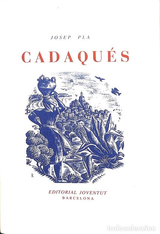 Libros de segunda mano: CADAQU&Eacute;S - JOSEP PLA - EDITORIAL JOVENTUT - 1947