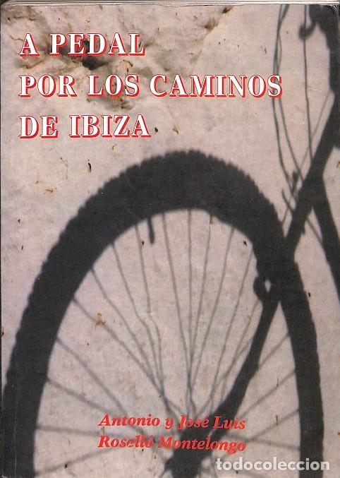 Gebrauchte B&uuml;cher: A PEDAL POR LOS CAMINOS DE IBIZA - ANTONIO Y JOSE LUIS - EDITORES VARIOS - 1996