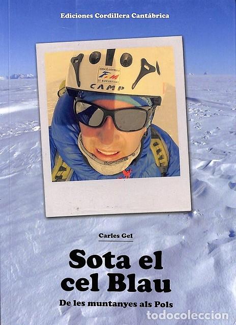 Livros em segunda m&atilde;o: SOTA EL CEL BLAU - DE LES MUNTANYES ALS POLS - GEL RODR&Iacute;GUEZ, CARLES - EDITORES VARIOS - 2017