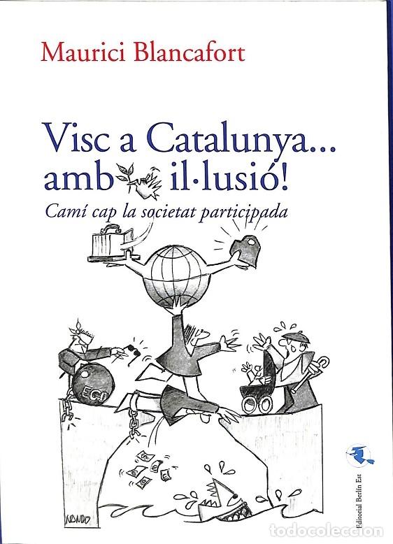 Libri di seconda mano: VISC A CATALUNYA... AMB IL.LUSI&Oacute;! - MAURICI BLANCAFORT - BALASCH - 2017