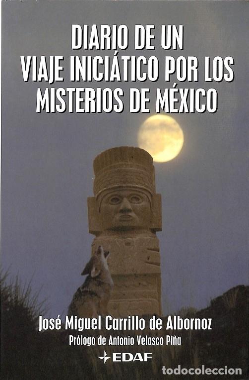 Gebrauchte B&uuml;cher: DIARIO DE UN VIAJE INICI&Aacute;TICO POR LOS MISTERIOS DE M&Eacute;XICO - JOSE MIGUEL CARRILO DE ALBORNOZ - BIBLIO